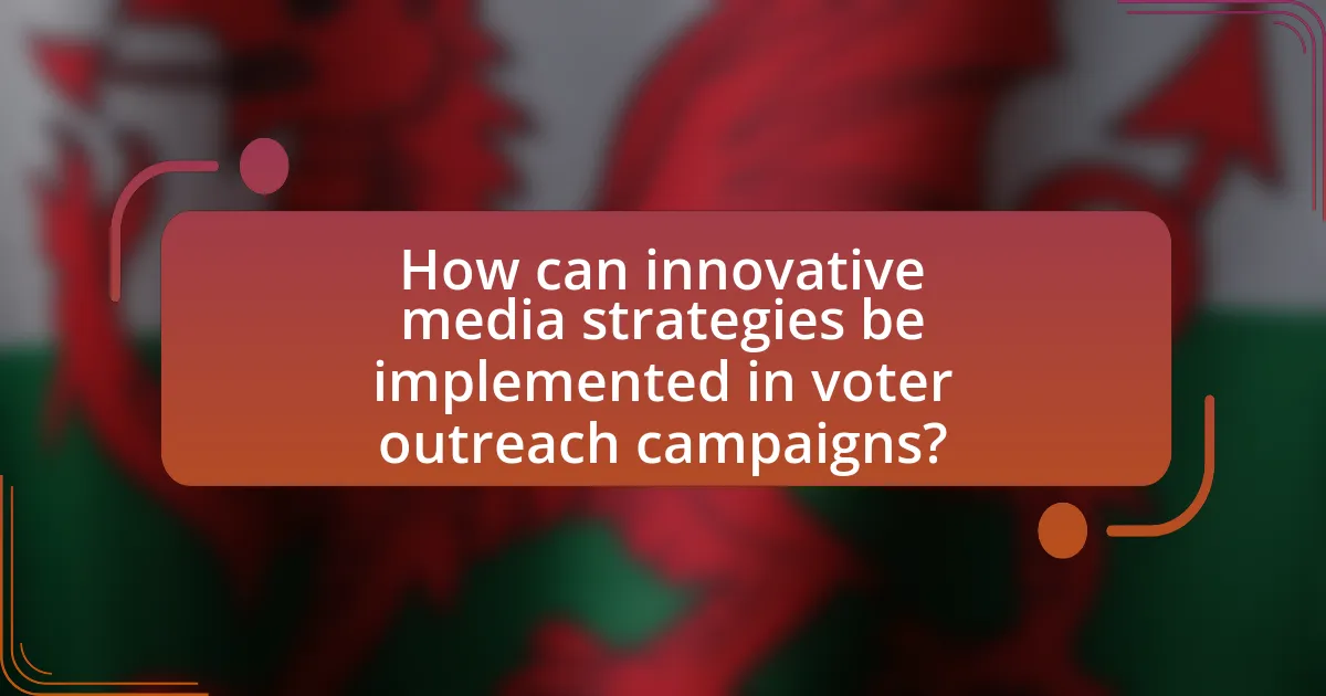 How can innovative media strategies be implemented in voter outreach campaigns?