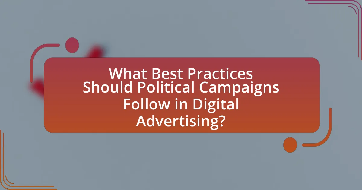 What Best Practices Should Political Campaigns Follow in Digital Advertising?