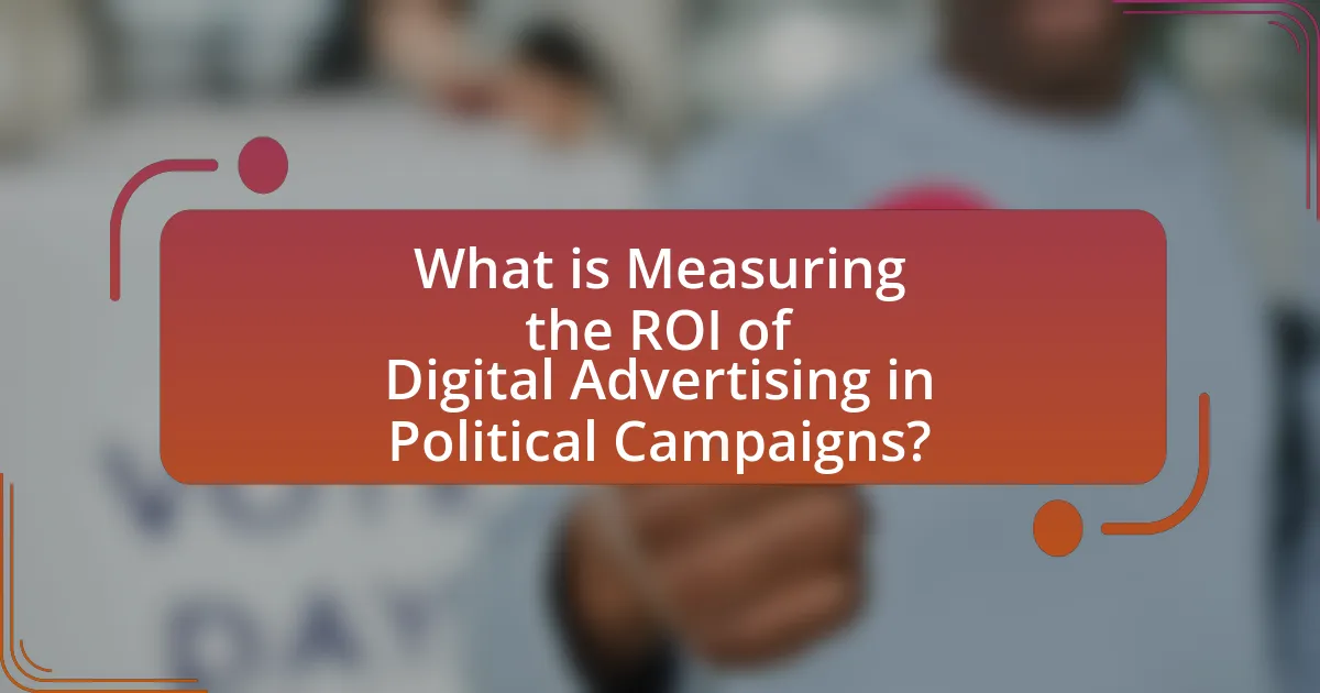 What is Measuring the ROI of Digital Advertising in Political Campaigns?